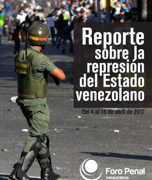 Reporte sobre la represión del estado Venezolano del 4 al 16 de abril de 2017