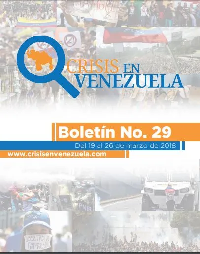 Crisis en Venezuela. Boletín No.29. Del 19 al 26 de marzo de 2018