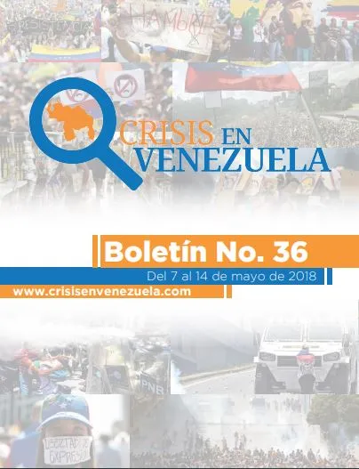 Crisis en Venezuela. Boletín No. 36- Del 7 al 14 de mayo de 2018
