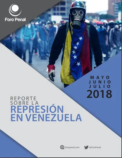 Reporte sobre la represión en Venezuela (mayo, junio y julio de 2018)