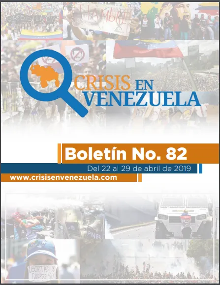 Crisis en Venezuela. Boletín No.82. Del 22 al 29 de Abril de 2019