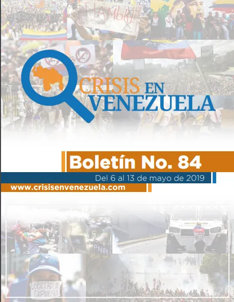 Crisis en Venezuela. Boletín No.84. Del 06 al 13 de Mayo de 2019
