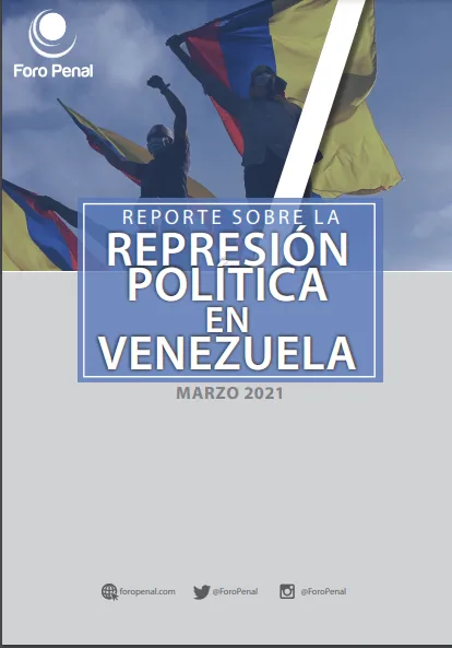 REPORTE SOBRE LA REPRESIÓN EN VENEZUELA. MARZO 2021