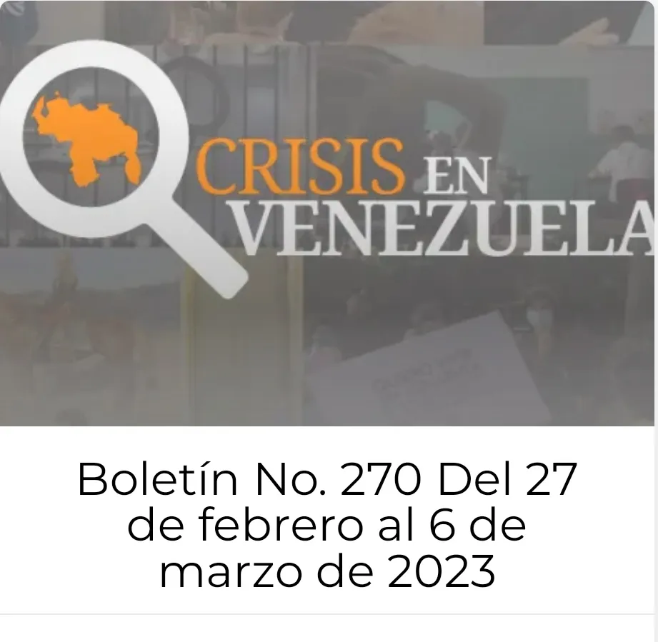 Crisis en Venezuela. Boletín No.270. Del 27 de febrero al 6 de marzo de 2023