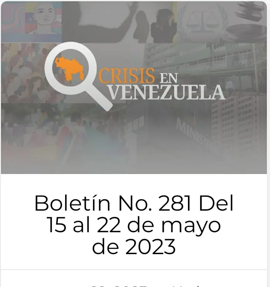 Crisis en Venezuela: Boletín No. 281 del 15 al 22 de mayo de 2023