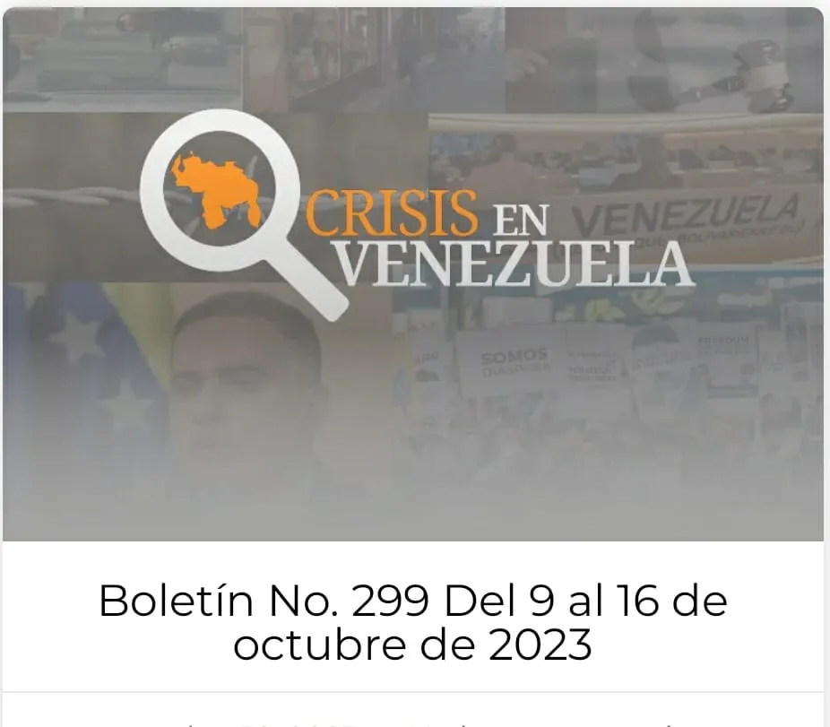 Crisis en Venezuela: Boletín No. 299 Del 9 de octubre al 16 de octubre de 2023