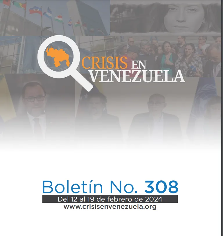 Crisis en Venezuela: Boletín No. 308  Del 12 de febrero al 19 de febrero de 2024