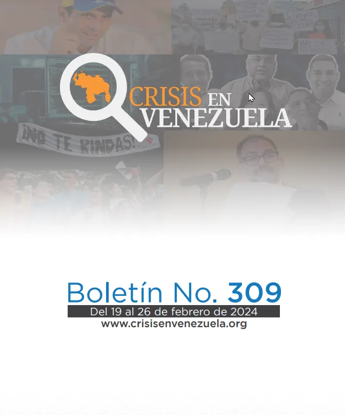 Crisis en Venezuela: Boletín No. 309 Del 19 de febrero al  26 de febrero de 2024