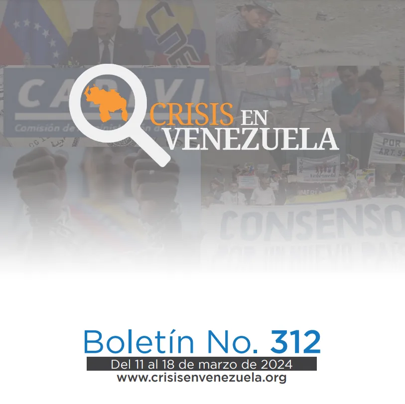Crisis en Venezuela: Boletín No. 312 Del 11 de marzo al 18 de marzo de 2024