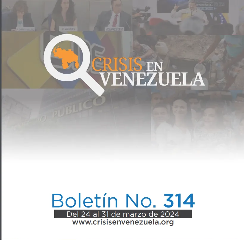 Crisis en Venezuela: Boletín No. 314 Del 25 de marzo al 1 de abril de 2024