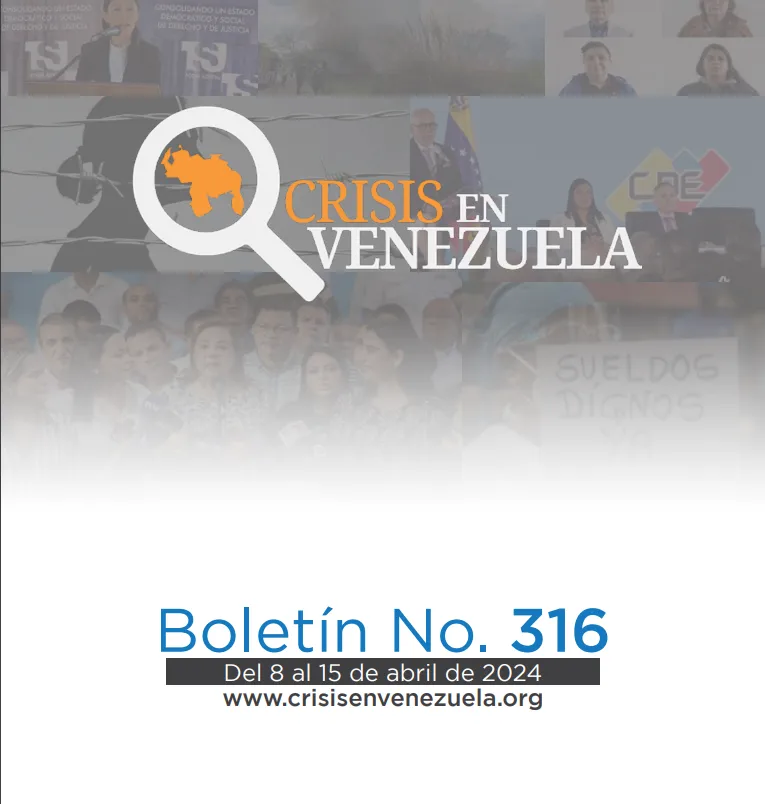 Crisis en Venezuela: Boletín No. 316 Del 8 de abril al 15 de abril de 2024