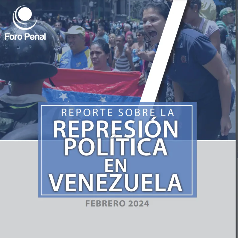 REPORTE SOBRE LA REPRESIÓN EN VENEZUELA. FEBRERO 2024
