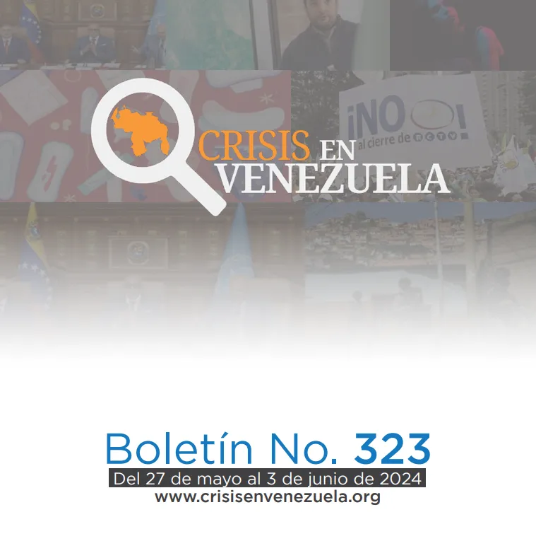 Crisis en Venezuela: Boletín No. 323 Del 27 de mayo al 3 de junio de 2024