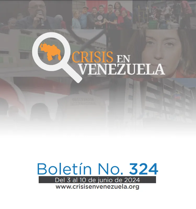 Crisis en Venezuela: Boletín No. 324 Del 3 de junio al 10 de junio de 2024