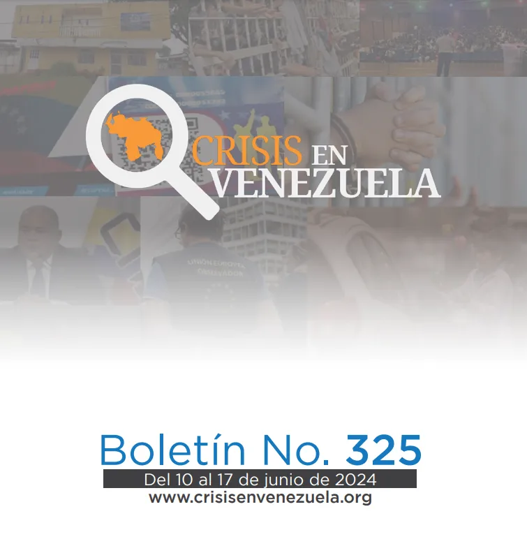 Crisis en Venezuela: Boletín No. 325 Del 10 de junio al 17 de junio de 2024