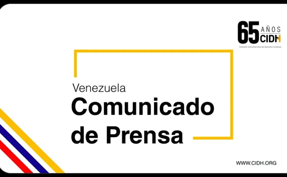 CIDH: Venezuela debe poner fin a la persecución política y garantizar el desarrollo de elecciones libres