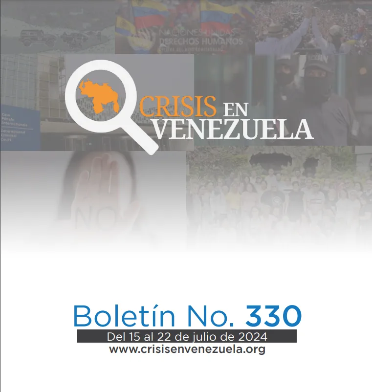 Crisis en Venezuela: Boletín No. 330 Del 15 de julio al 22 de julio de 2024