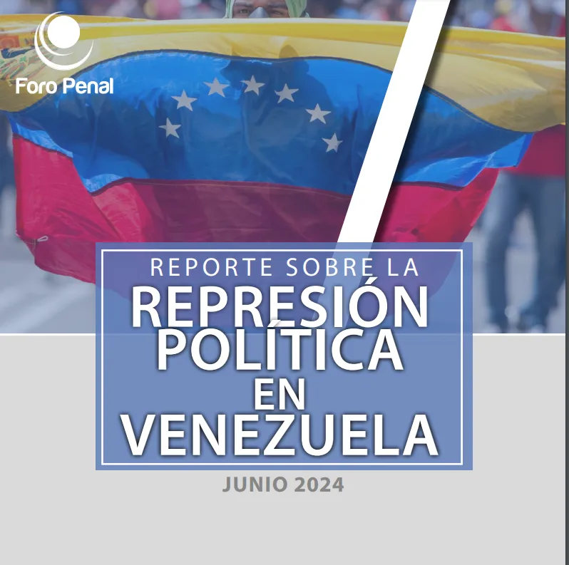 REPORTE SOBRE LA REPRESIÓN EN VENEZUELA. JUNIO 2024