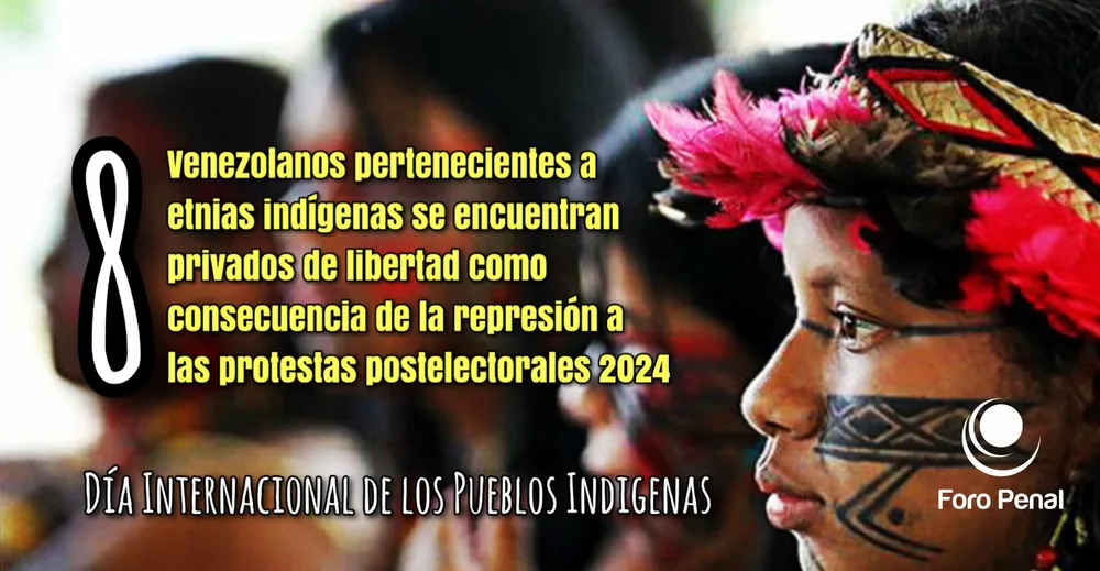 Foro Penal sobre indígenas detenidos. 9 de agosto Dia Internacional Pueblos Indígenas