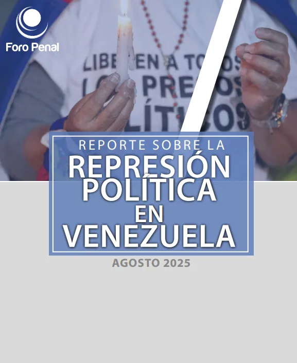 REPORTE SOBRE LA REPRESIÓN POLÍTICA EN VENEZUELA AGOSTO 2025