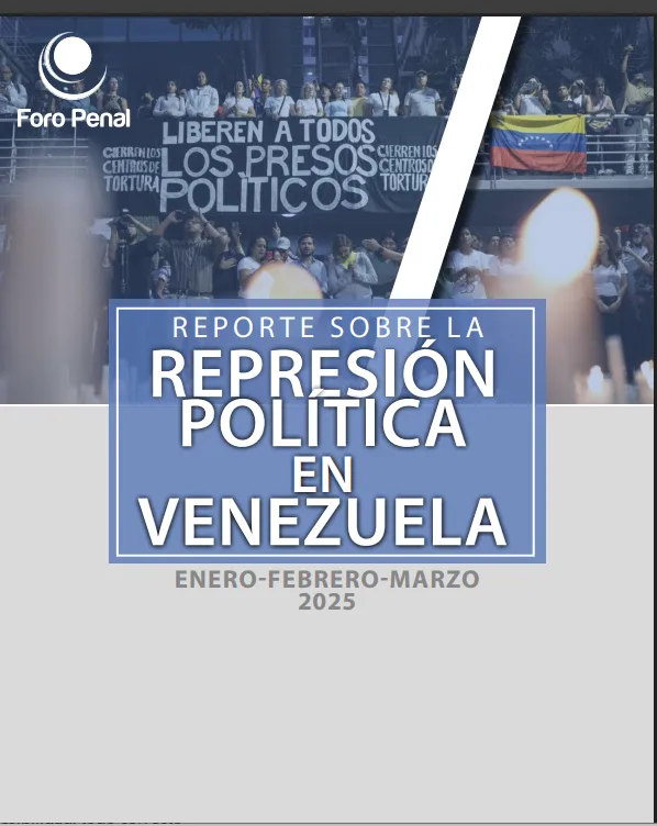 REPORTE SOBRE LA REPRESIÓN POLÍTICA EN VENEZUELA ENERO-FEBRERO-MARZO 2025