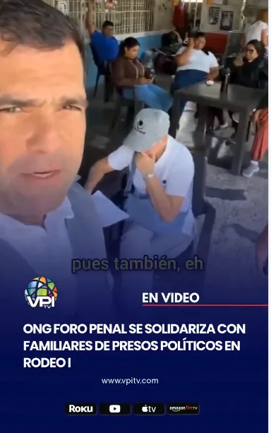 ONG Foro Penal, se solidariza con familiares de presos políticos en Rodeo I
