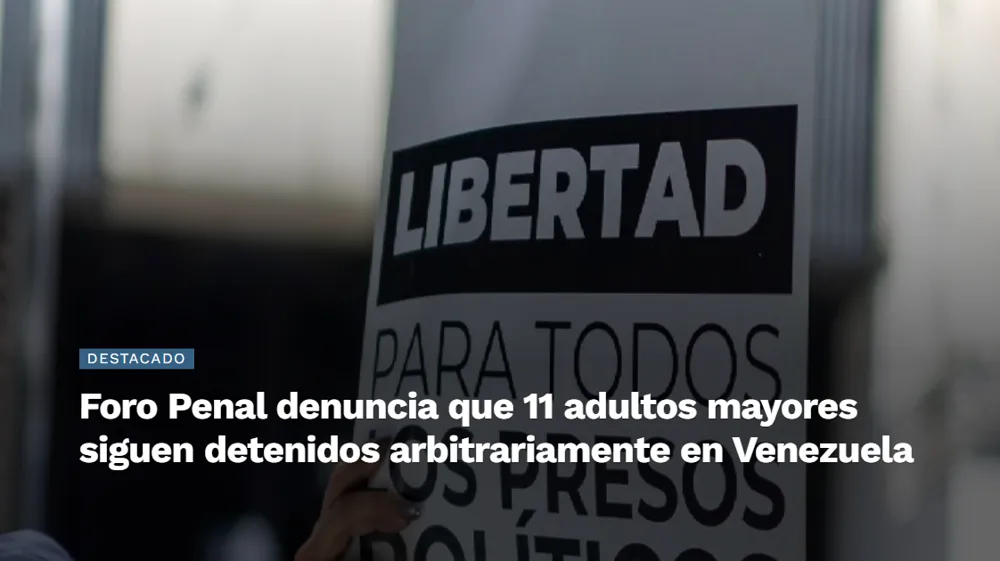 Foro Penal denuncia que 11 adultos mayores siguen detenidos arbitrariamente en Venezuela