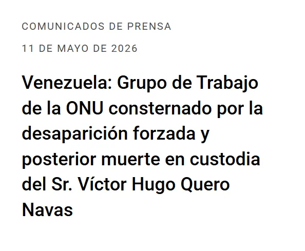 Venezuela: Grupo de Trabajo de la ONU expresa su profunda preocupación por la desaparición forzada y posterior muerte bajo custodia de Víctor Hugo Quero Navas.