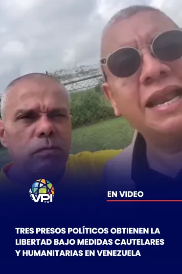 VPITV: La ONG Foro Penal confirmó este miércoles la excarcelación de tres presos políticos en Venezuela
