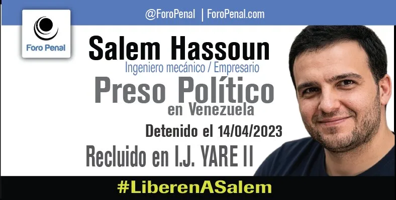 Caso  Salem Hassoun Atrach, ingeniero de 40 años, empresario y preso político venezolano