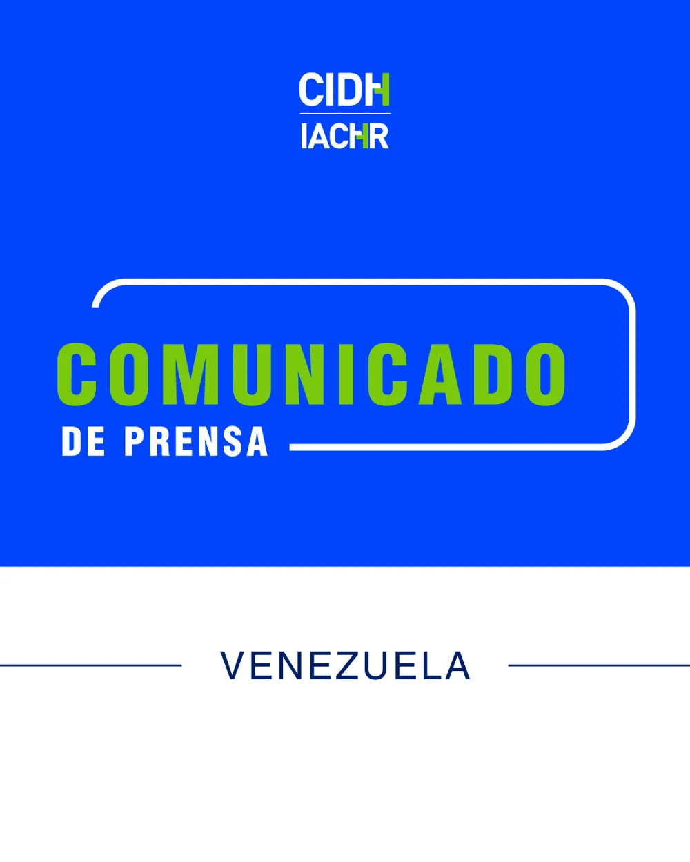 CIDH saluda excarcelaciones en Venezuela y llama a garantizar la independencia judicial