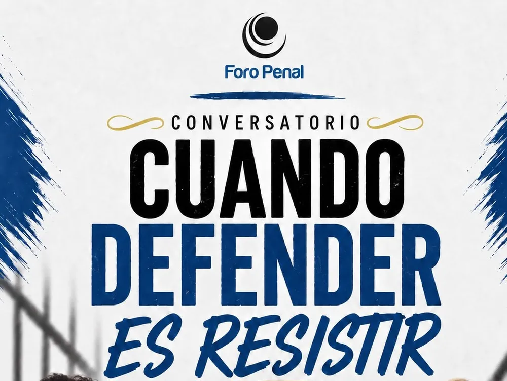 Conversatorio Foro Penal: Cuando defender es resistir